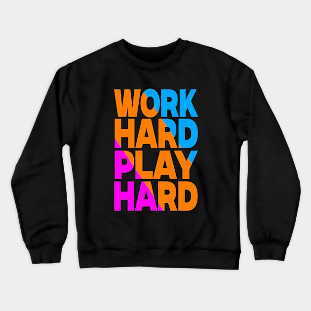 Work hard play hard Crewneck Sweatshirt by Evergreen Tee